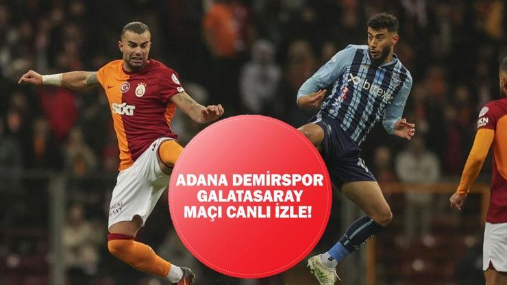 Adana Demirspor Galatasaray maçı canlı izle! Adana Demirspor Galatasaray maçı kadrosunda kimler var?