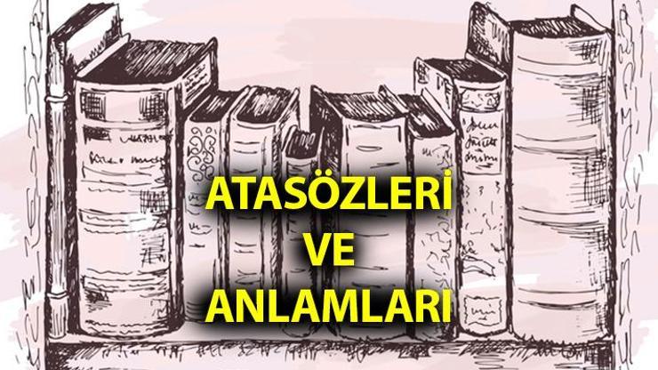 Atasözleri ve Anlamları – En Çok Bilinen Atasözleri Sözlüğü – Kısa Uzun Atasözleri Örnekleri