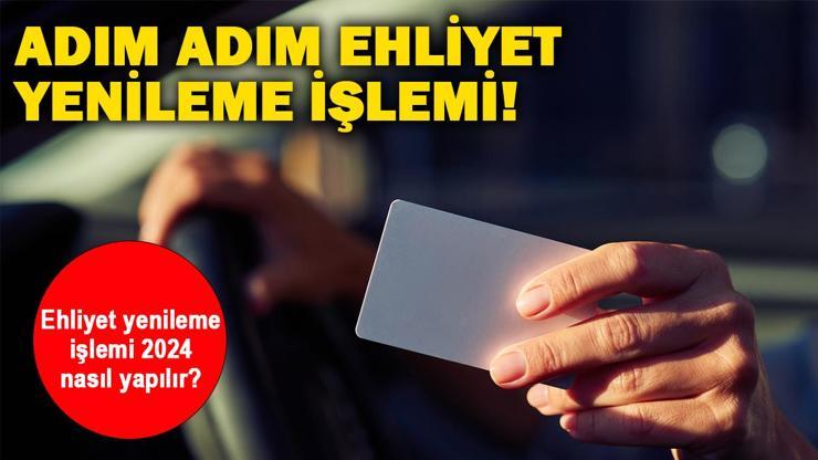 Ehliyet yenileme işlemi nasıl yapılır, gerekli evraklar neler? Eski tip sürücü belgesi yenileme ücreti 2024 ne kadar?
