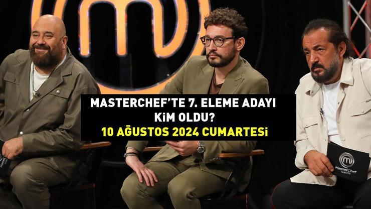 MASTERCHEF 7. ELEME ADAYI 10 AĞUSTOS 2024! MasterChef’te eleme adayı kim oldu, dokunulmazlığı kim kazandı? Mehmet Şef açıkladı!