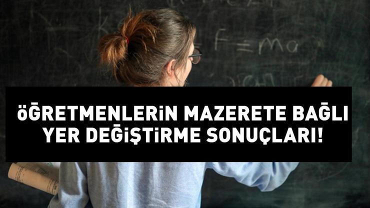 ÖĞRETMENLERİN MAZERETE BAĞLI ATAMA SONUÇLARI 2024 MEBBİS.MEB.GOV.TR: MEB mazerete bağlı yer değiştirme sonuçları nasıl öğrenilir?