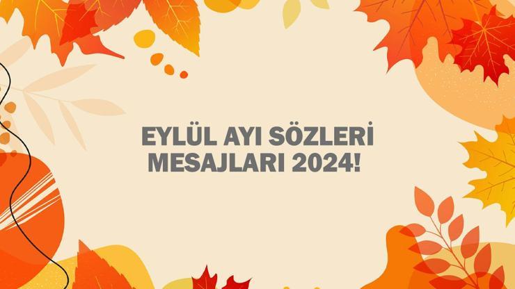 Eylül Ayı Sözleri, Mesajları 2024! Resimli Hoş Geldin Eylül Ayı ile İlgili Kısa Mesajlar ve Sözler