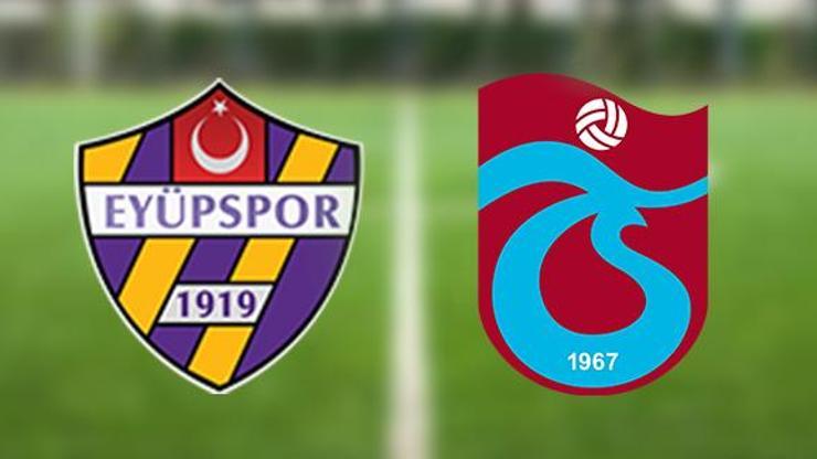Eyüpspor Trabzonspor maçı ne zaman, saat kaçta? EYÜPSPOR TS maçı muhtemel 11’leri