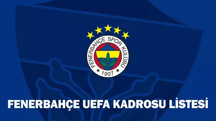 Fenerbahçe UEFA kadrosu listesi 2024 belli oldu mu?