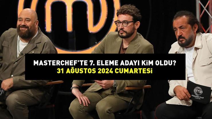 MASTERCHEF 7. ELEME ADAYI 31 AĞUSTOS 2024: MasterChef’te eleme adayı kim oldu? İşte potaya giren isim…