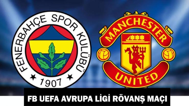 Fenerbahçe Manchester United maçı ne zaman, saat kaçta, hangi kanalda? FB UEFA Avrupa Ligi rövanş maçı bilgileri!