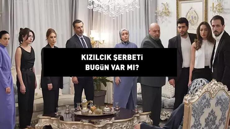 KIZILCIK ŞERBETİ BUGÜN VAR MI? Show TV 25 Ekim 2024 Kızılcık Şerbeti yeni bölüm yayınlanacak mı, saat kaçta? Yeni bölüm bilgisi!