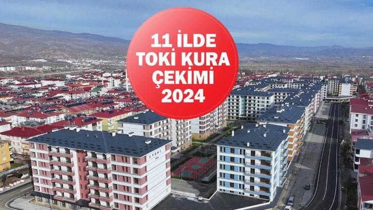 TOKİ KURA ÇEKİMİ 2024: Deprem konutu kurası ne zaman, saat kaçta, nerede yapılacak?