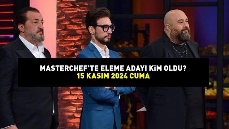 MASTERCHEF ELEME ADAYI 15 KASIM 2024: MasterChef’te eleme adayı kim oldu? Potaya giren son isim!