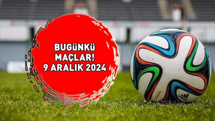 BUGÜNKÜ MAÇLAR 9 ARALIK 2024 | Bugün hangi takımların maçı var, saat kaçta, hangi kanalda? TFF Süper Lig 15. Hafta fikstürü!