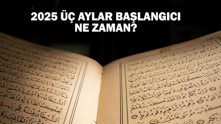 Üç Aylar Başlangıcı 2025: Mübarek Aylar Ne Zaman Başlıyor?