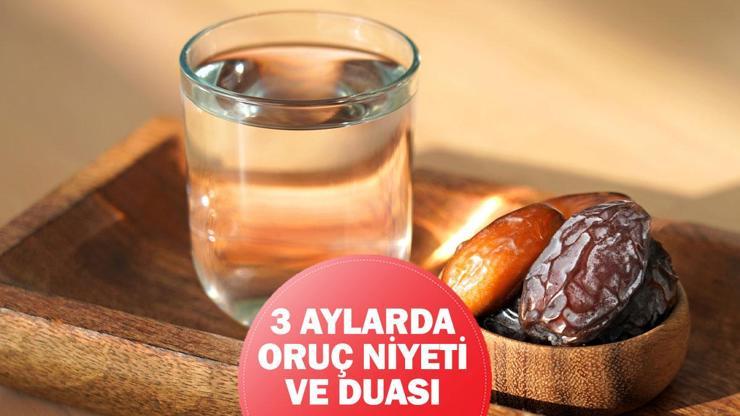 Üç Aylar Orucuna Nasıl Niyet Edilir? Diyanet’e Göre 3 Aylarda Oruç Niyeti ve Duası