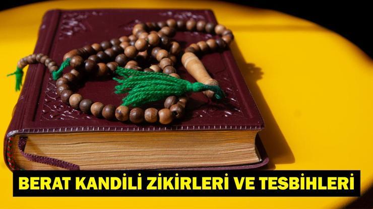 BERAT KANDİLİ ZİKİRLERİ VE TESBİHLERİ: Berat Gecesinde Hangi Zikir, Tesbih ve Salavatlar Çekilir?