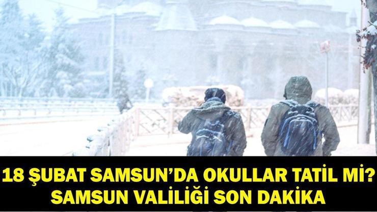 SAMSUN KAR TATİLİ: Samsun’da okullar tatil mi? 18 Şubat Samsun okullar tatil mi? Gözle Samsun Valiliği son dakika açıklamasında