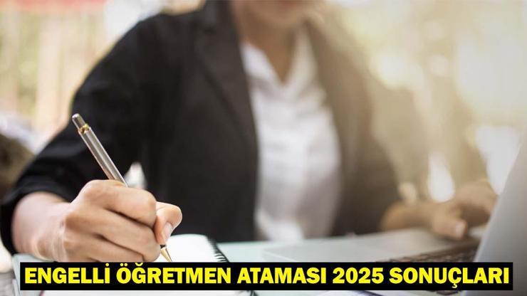 ENGELLİ ÖĞRETMEN ATAMA 2025 SONUÇLARI: 1381 engelli öğretmen ataması ne zaman, saat kaçta yapılacak?