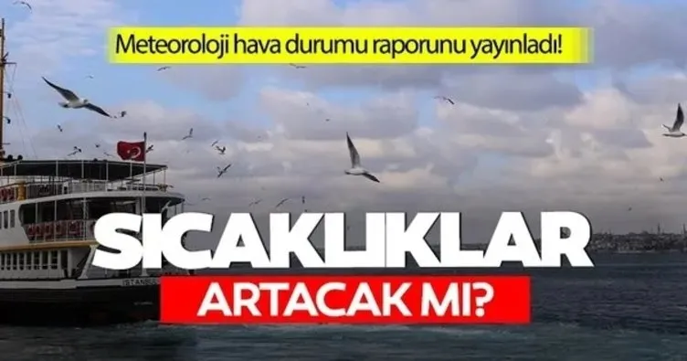 MGM duyurdu! Hava sıcaklıkları artacak mı? Türkiye’de 6 gün boyunca çöl sıcağı etkili olacak