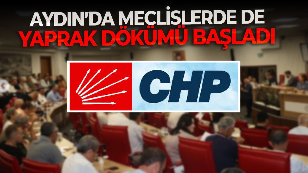 Aydın’da meclislerde de Yaprak dökümü başladı