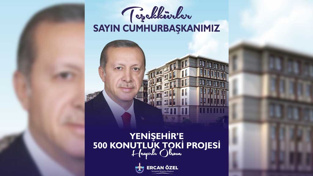 CUMHURBAŞKANI ERDOĞAN’DAN YENİŞEHİR’E 500 KONUT MÜJDESİ