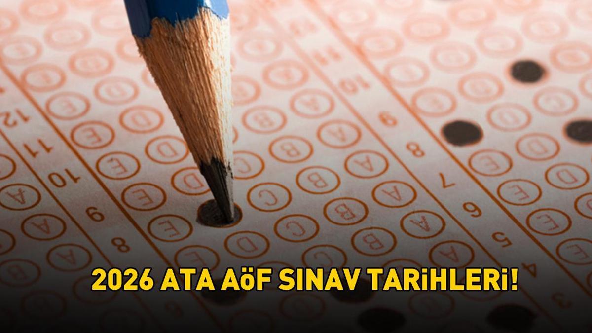 ATA AÖF SINAV TARİHLERİ 2026 | ATA AÖF güz dönemi final sınavları ne zaman, sınav yerleri belli oldu mu?