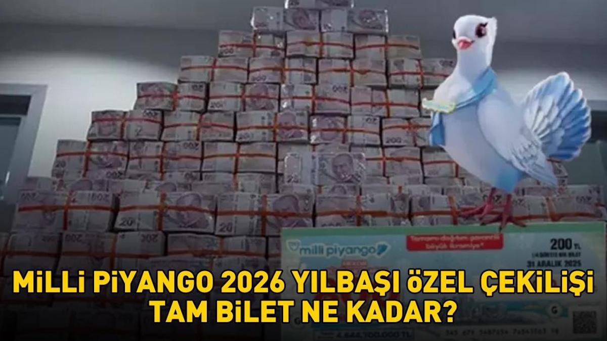MİLLİ PİYANGO 2026 YILBAŞI ÇEKİLİŞİ TAM BİLET FİYATI | Milli Piyango yılbaşı tam bilet ne kadar, kaç TL? 800 milyonluk dev ikramiye!