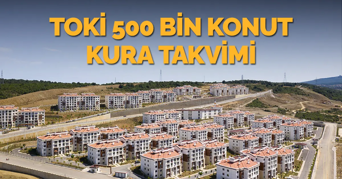 TOKİ 500 bin konut kura takvimi 2025-2026: TOKİ sosyal konut projesi kura çekimi ne zaman, saat kaçta?