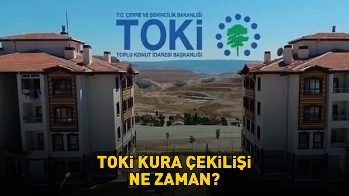 TOKİ KURA ÇEKİLİŞİ TARİHİ 2025 | 1+1, 2+1 TOKi kura çekimi ne zaman, sonuçlar hangi tarihte açıklanacak? Geri sayım sürüyor!