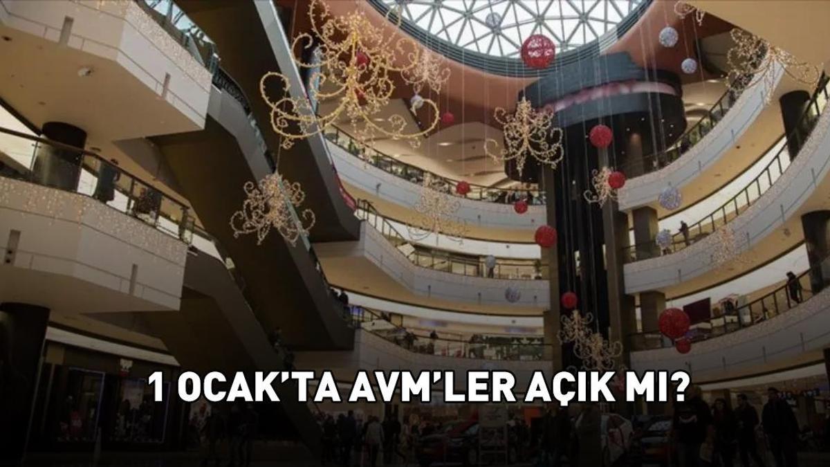 1 OCAK AVM’LER AÇIK MI, KAPALI MI? Bugün AVM’ler çalışıyor mu? 1 Ocak 2026 AVM’lerde son durum!