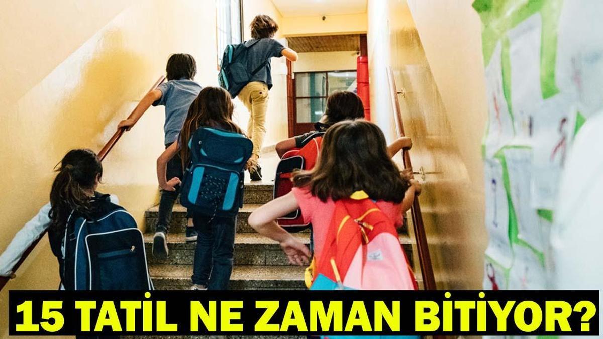15 TATİL NE ZAMAN BİTİYOR? Sömestr (Yarıyıl) Tatili Bitiş Tarihi: Okullar Ne Zaman Açılıyor?