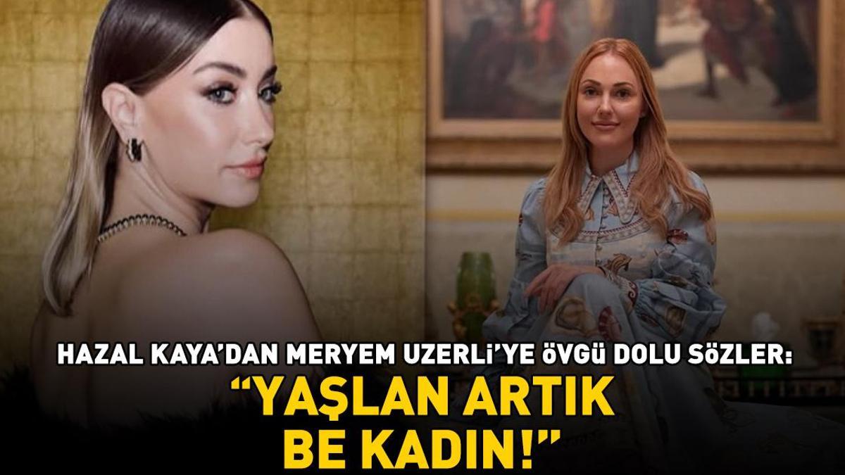 Aşk-ı Memnu ve Muhteşem Yüzyıl’ın yıldızı yan yana! Hazal Kaya’dan Meryem Uzerli’ye övgü dolu sözler: ‘YAŞLAN ARTIK BE KADIN!’