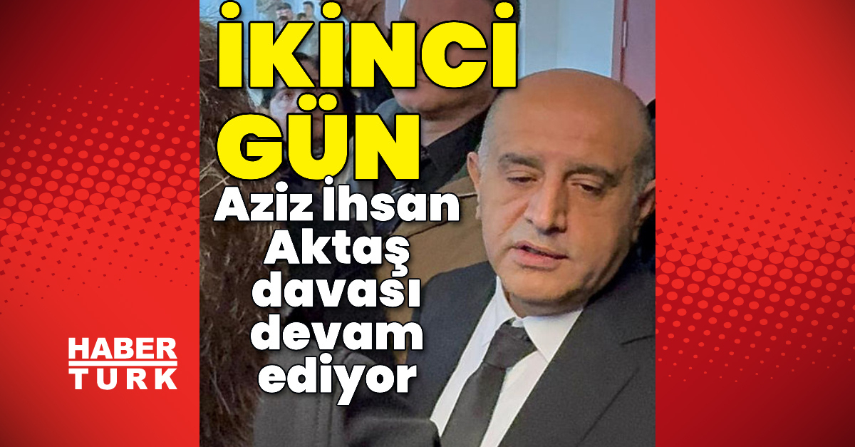 Aziz İhsanAktaşdavası devam ediyor