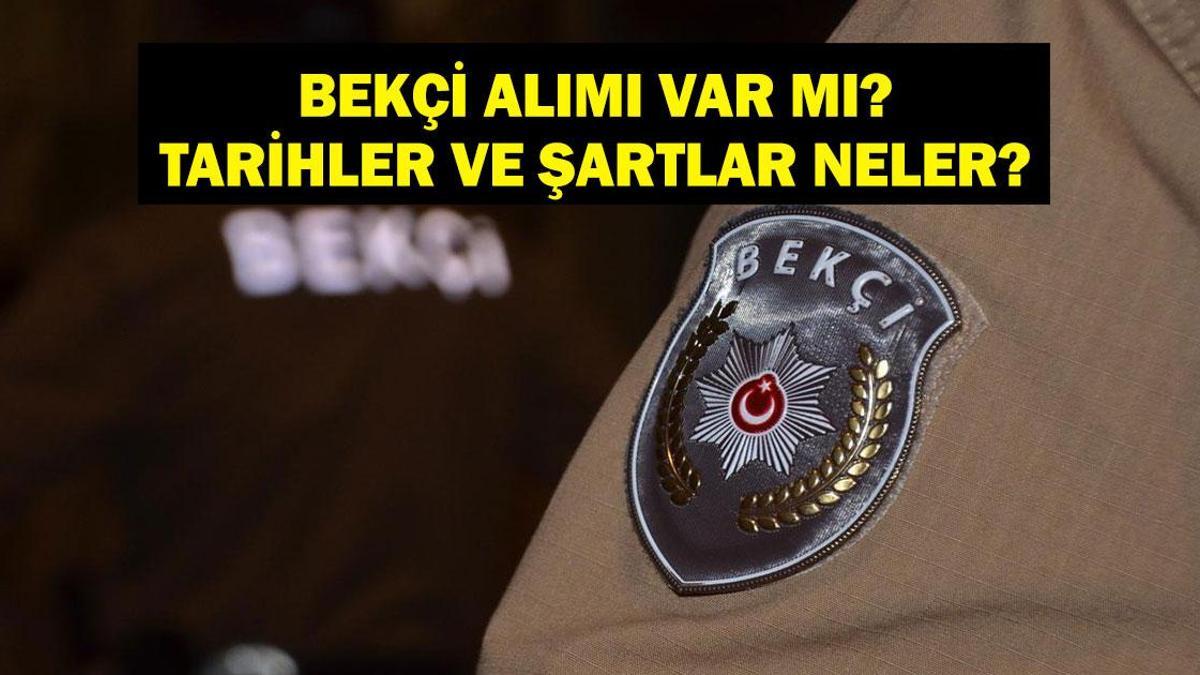 BEKÇİ ALIMI 2026: Bekçi Alımı Var Mı? Bekçi Alım Tarihleri Ne? Başvuru Şartları Neler?