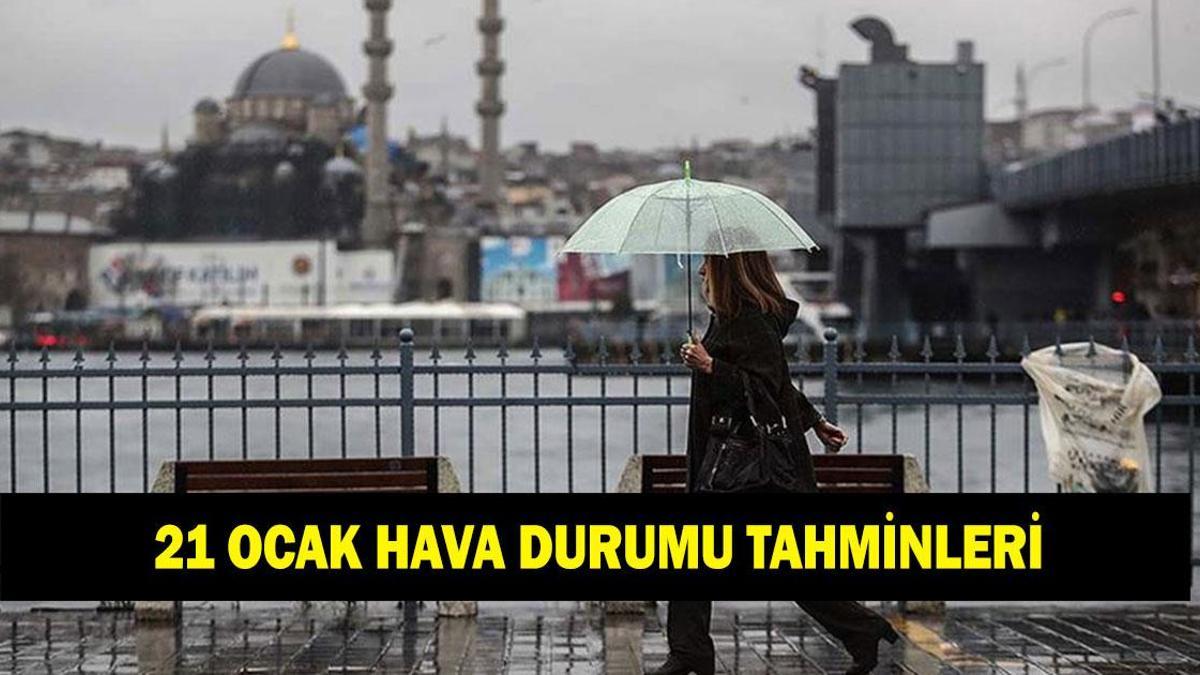 HAVA DURUMU TAHMİNLERİ 21 OCAK! Yarın İstanbul, Ankara ve İzmir’de havalar nasıl olacak? Kar yağacak mı?