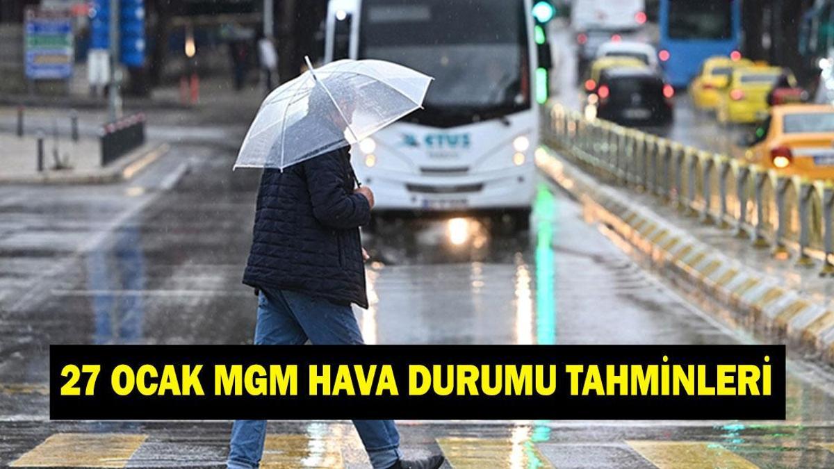 İL İL HAVA DURUMU TAHMİNLERİ 27 OCAK | Bugün havalar nasıl olacak? İstanbul’da yağmur veya kar var mı? Meteoroloji hava durumu tahminleri il il