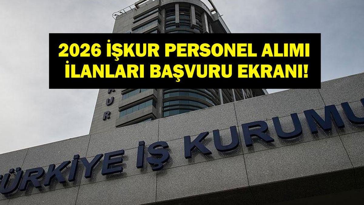 İŞKUR PERSONEL ALIMI 2026 BAŞVURU EKRANI: İŞKUR personel alımı başvurusu nasıl yapılır, nereden? Hangi İlanlar Var?