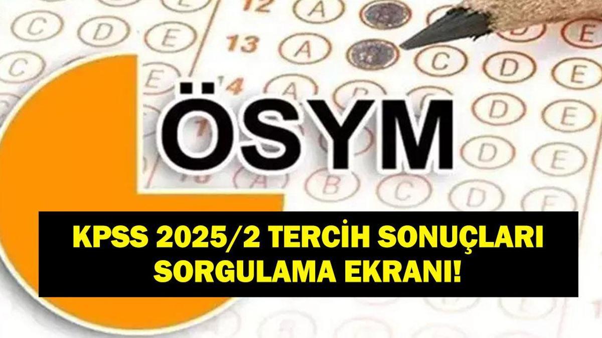 KPSS SONUÇLARI AÇIKLANDI! ÖSYM SONUÇ: KPSS 2025/2 tercih sonuçları nereden öğrenilir? İşte ÖSYM sorgulama ekranı…