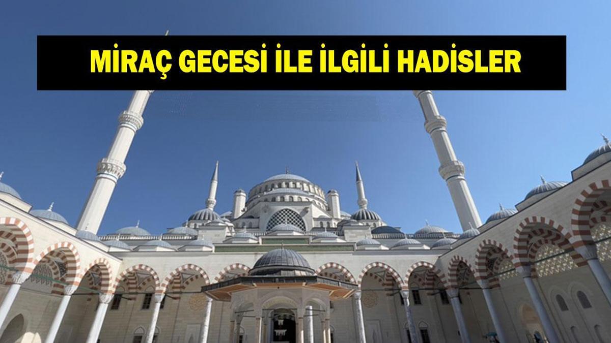 Miraç nedir ve kelime anlamı ne demek? Miraç Gecesi ve Kandili ile ilgili hadisler ve ayetler neler?