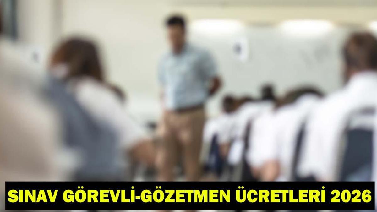 ÖSYM-MEB SINAV GÖREVLİ-GÖZETMEN ÜCRETLERİ 2026| LGS, YKS, KPSS sınav görevlisi ücretleri ne kadar oldu?