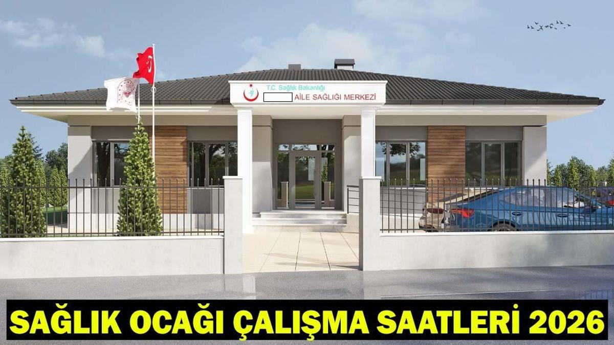 SAĞLIK OCAĞI ÇALIŞMA SAATLERİ 2026| Aile Hekimliği Saat Kaçta Açılıyor, Kaça Kadar Hizmet Veriyor? Hafta Sonu Sağlık Ocakları Açık mı?