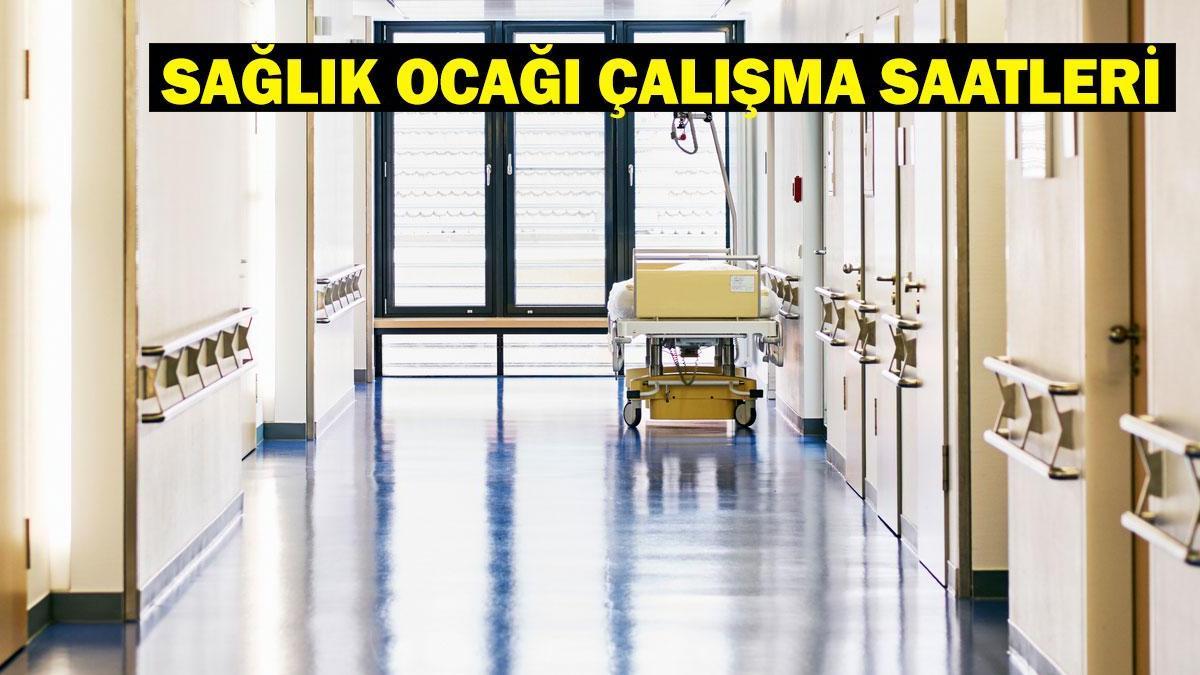 SAĞLIK OCAĞI ÇALIŞMA SAATLERİ 2026: Aile Hekimliği kaçta açılıyor, kaça kadar açık? Sağlık ocağı hafta sonu açık mı?