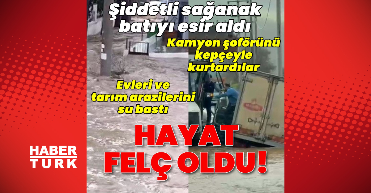 Sağanak yağış batıda hayatı felç etti