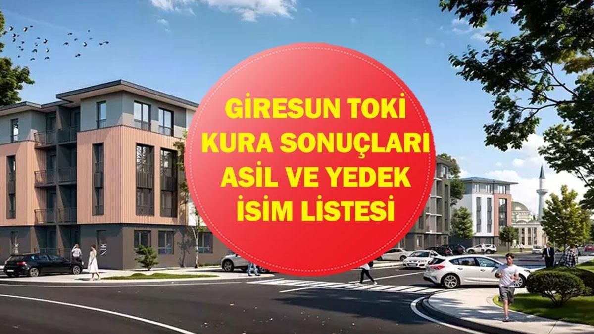 TOKİ GİRESUN KURA SONUÇLARI 2026: Giresun TOKİ konut kurası sonuçları listesi açıklandı mı? İşte asil ve yedek isim listesi…