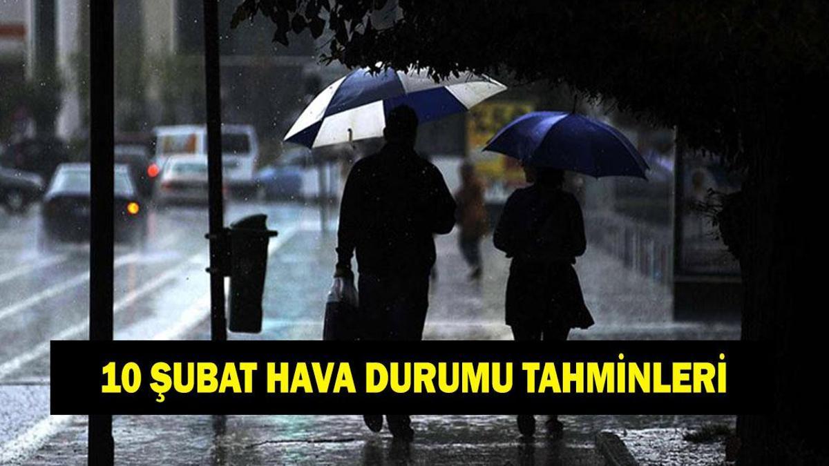 10 ŞUBAT HAVA DURUMU TAHMİNLERİ: İstanbul, Ankara ve İzmir’de havalar nasıl olacak? Meteoroloji hava durumu tahminleri il il yayınlandı!