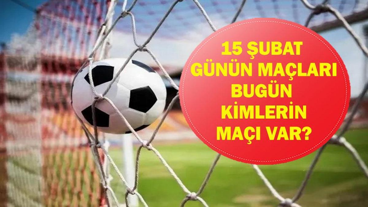 15 ŞUBAT GÜNÜN MAÇLARI: Bugün Hangi Maçlar Var? Başakşehir Beşiktaş Hangi Kanalda, Saat Kaçta? İşte 15 Şubat Pazar Günün Maçları…