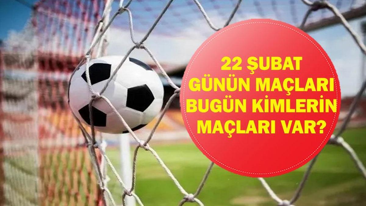 22 ŞUBAT GÜNÜN MAÇLARI: Bugün Hangi Maçlar Var? Beşiktaş Göztepe, Gaziantep Trabzonspor Maçları Hangi Kanalda, Saat Kaçta? İşte 22 Şubat Pazar Günün Maçları…