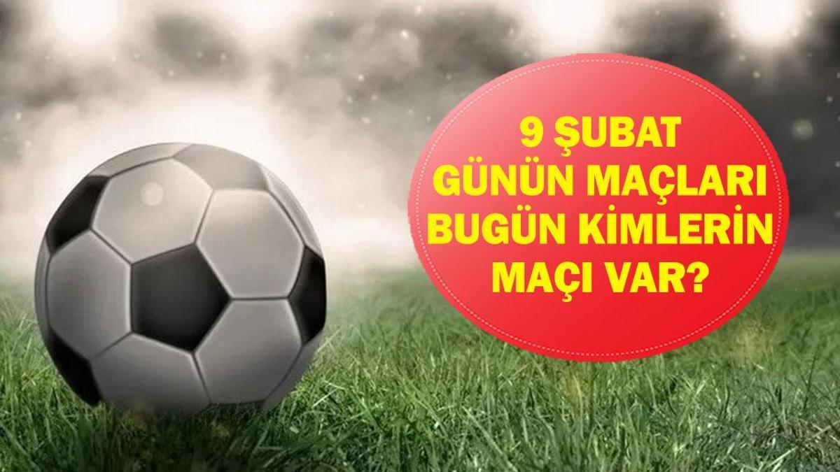 9 ŞUBAT GÜNÜN MAÇLARI: Bugün Hangi Maçlar Var? Fenerbahçe Gençlerbirliği Hangi Kanalda, Saat Kaçta? İşte 9 Şubat Pazartesi Günün Maçları…