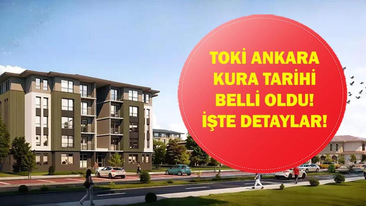 ANKARA TOKİ KURA TARİHİ BELLİ OLDU: 500 Bin sosyal Konut TOKİ Ankara Kura Çekilişi Ne Zaman Yapılacak Ankara’da Kaç Konut Yapılacak?