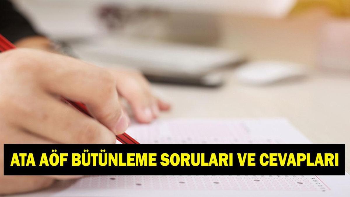 ATA AÖF BÜTÜNLEME SORULARI VE CEVAPLARI: 2026 ATA AÖF Bütünleme sınav sonucu ne zaman açıklanır?