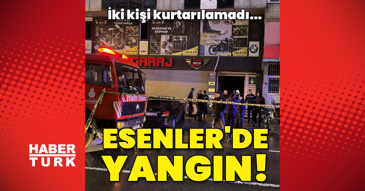 Esenler’de iş yerinde yangın! 2 kişi öldü