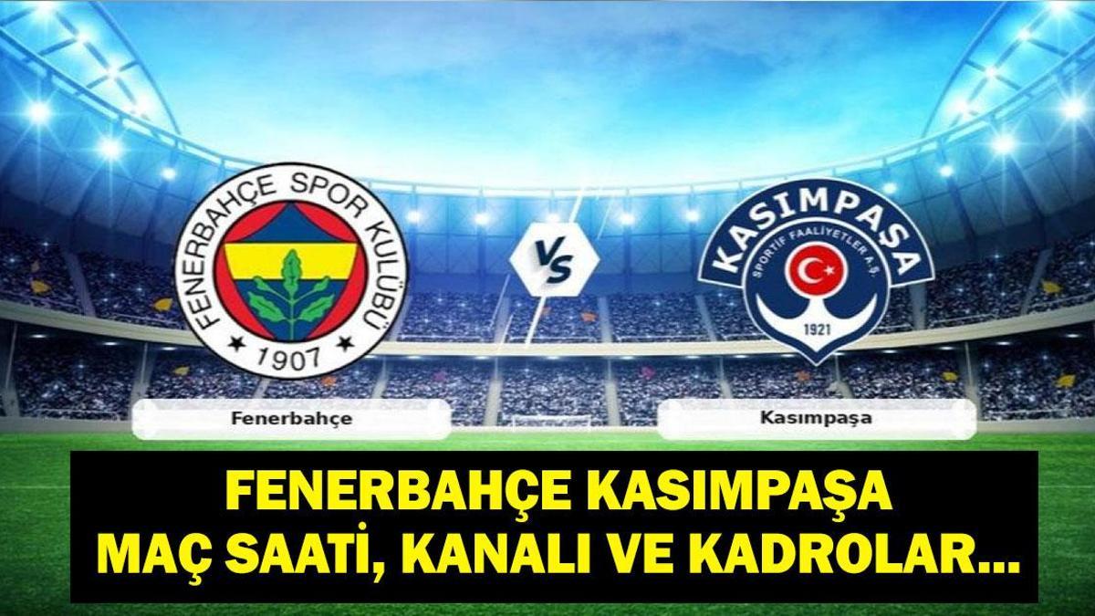 FENERBAHÇE KASIMPAŞA İLK 11’LER: Süper Lig Fenerbahçe Kasımpaşa Maçı Hangi Kanalda, Saat Kaçta? İşte Maç Kadrosu!