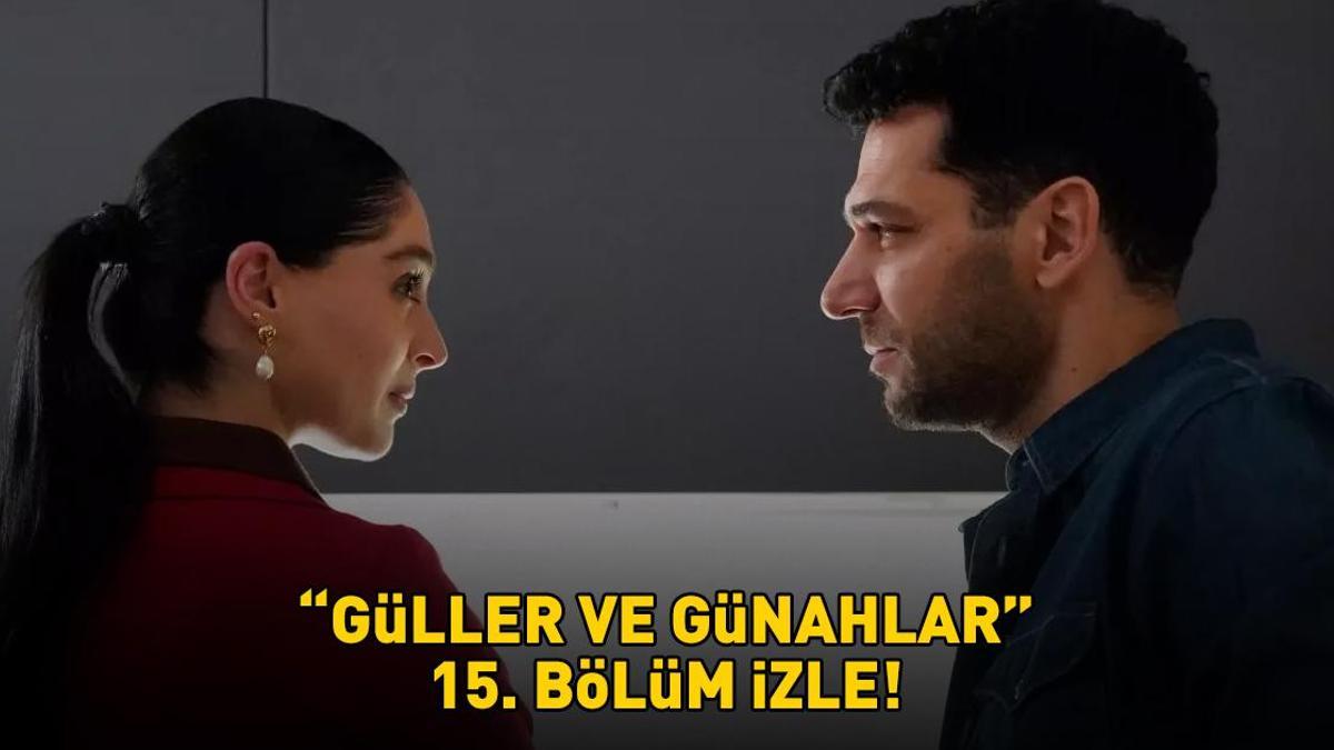 GÜLLER VE GÜNAHLAR 15. BÖLÜM İZLE FULL HD KANAL D | Murat Yıldırım ve Cemre Baysel’li Güller ve Günahlar 15. bölüm izleme linki